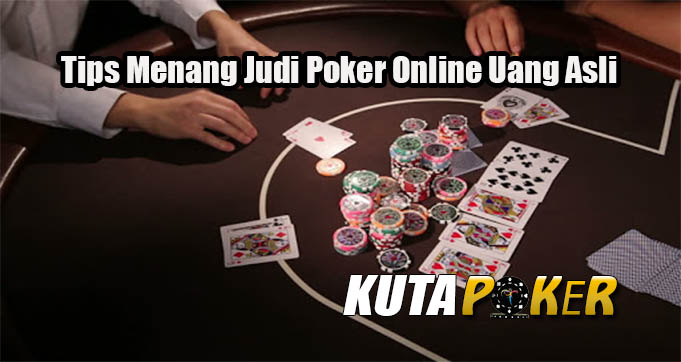 Tips Menang Judi Poker Online Uang Asli